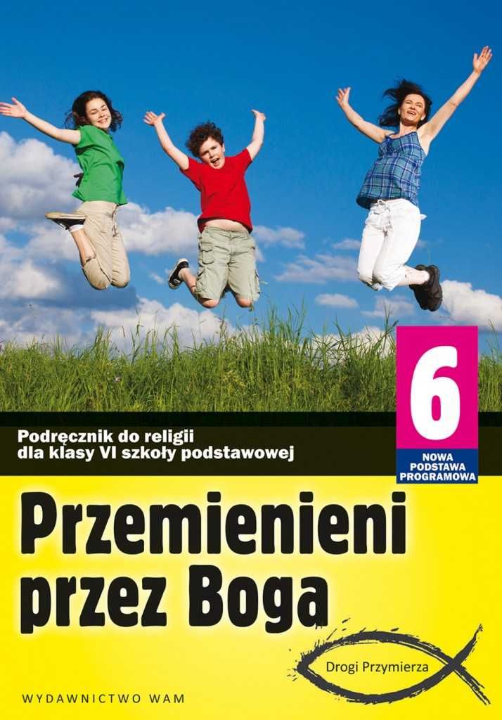 Przemienieni przez Boga. Podręcznik. Religia, klasa 6.