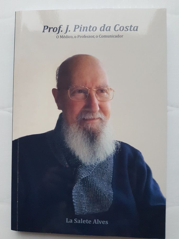 Prof. J. Pinto da Costa O Médico, o Professor, o Comunicador Livro