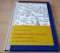 Geograficzne warunki powstawania miast polskich / Michał Janiszewski