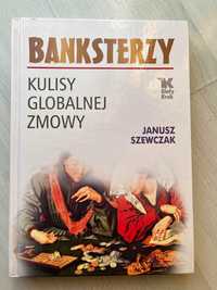 Banksterzy. Kulisy globalnej zmowy. - Janusz Szewczak