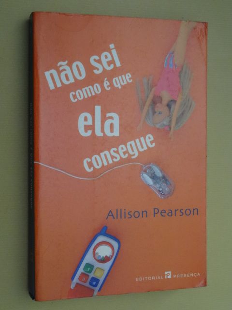 Não Sei Como é Que Ela Consegue de Allison Pearson - 1ª Edição