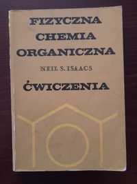 Fizyczna chemia organiczna. Ćwiczenia - Neil S. Isaacs