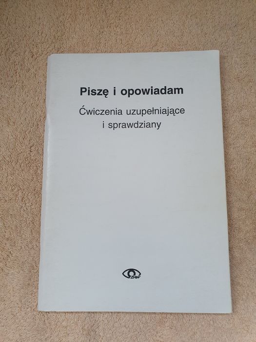 Piszę I opowiadam ćwiczenia uzupełniające i sprawdziany Witold Gawdzik