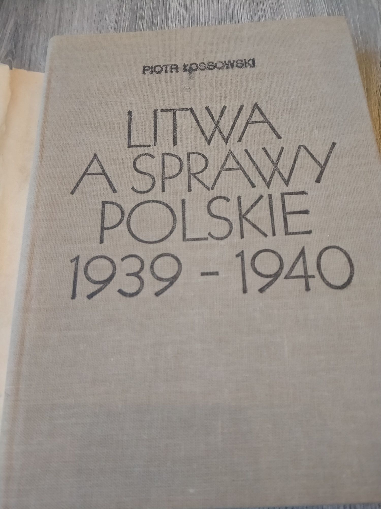 Piotr Łossowski Litwa a sprawy Polskie