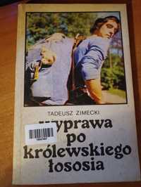 "Wyprawa po królewskiego łososia" Tadeusz Zimecki