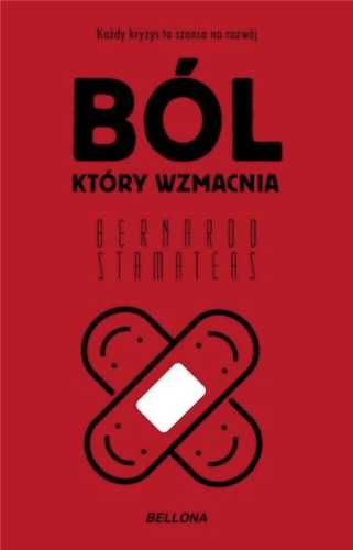 Ból, który wzmacnia - Bernardo Stamateas