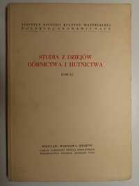 Górnictwo Hutnictwo: Studia z dziejów górnictwa i hutnictwa t.XI i XII