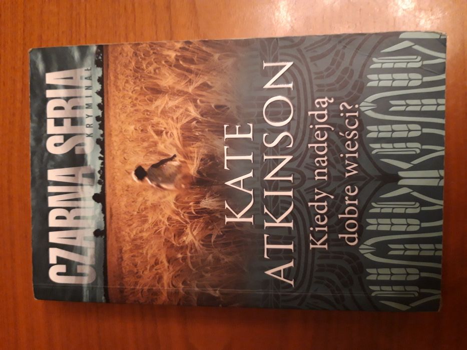 Kiedy nadejdą dobre wieści. Kate Atkinson