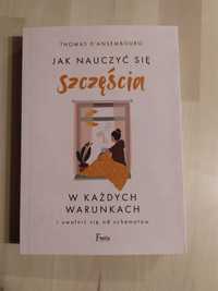 Jak nauczyć się szczęścia w każdych warunkach - Thomas d'Ansembourg