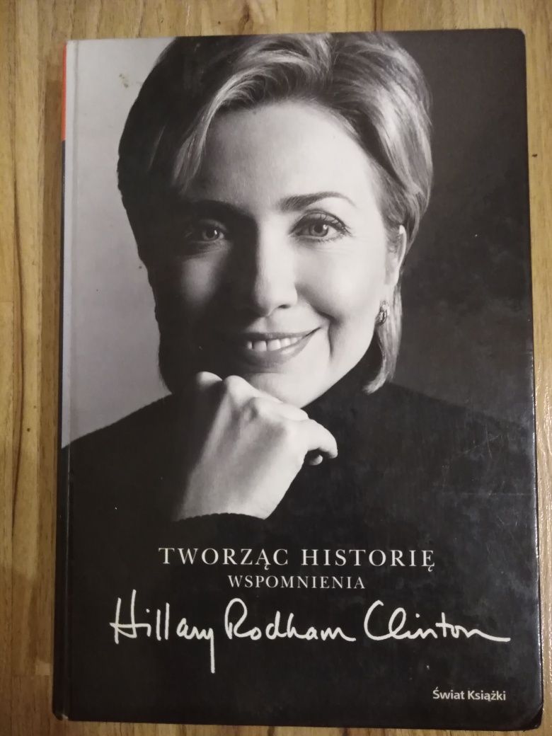 Hilary Rodham Clinton Tworząc historię wspomnienia