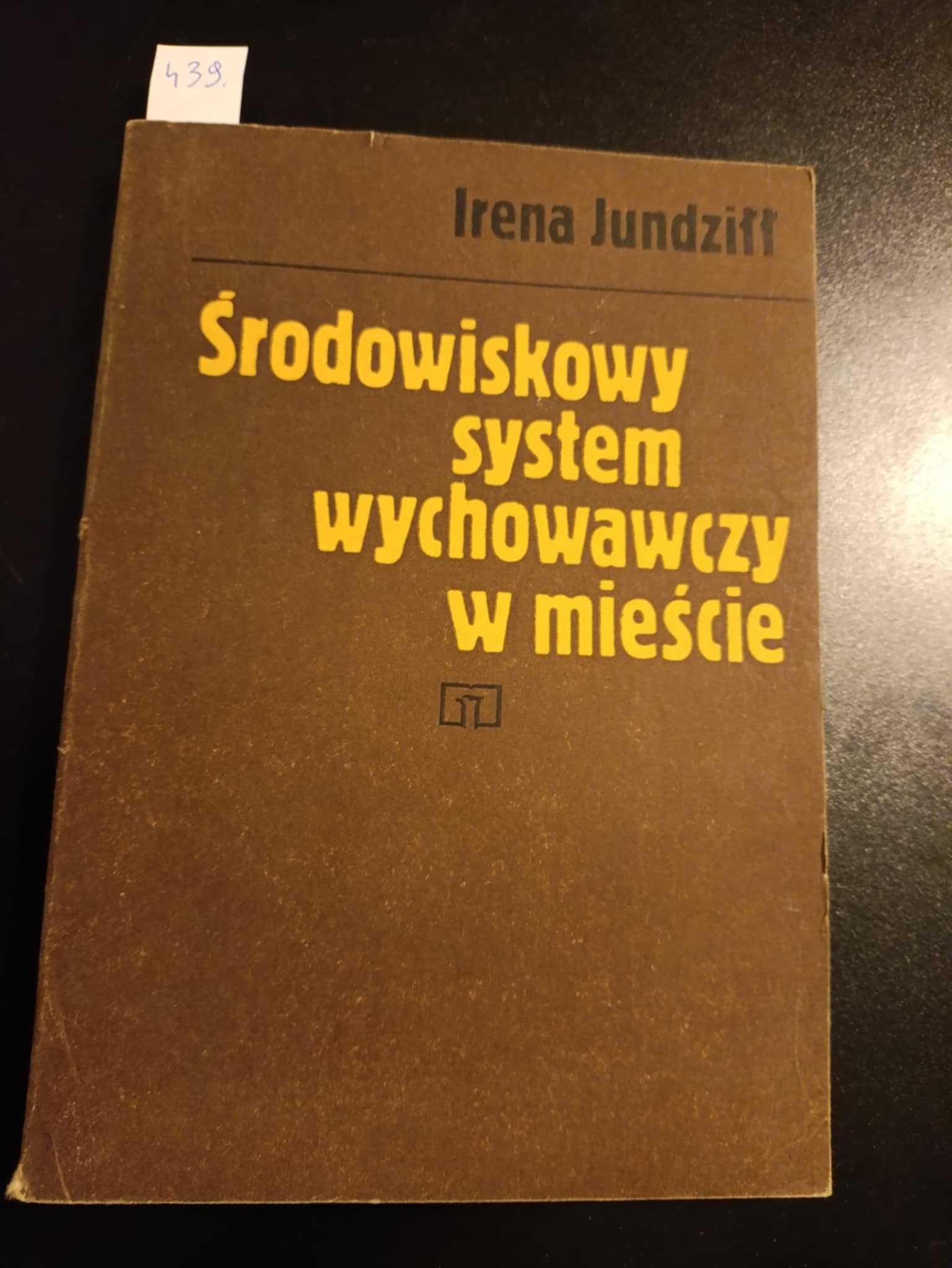 Środowiskowy system wychowawczy w mieście - Irena Jundziłł