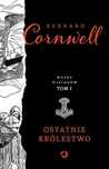 Ostatnie Królestwo. Wojny Wikingów Bernard Cornwell