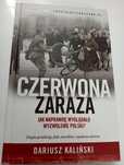 Czerwona zaraza. Jak naprawdę wyglądało wyzwolenie Polski? - Kaliński
