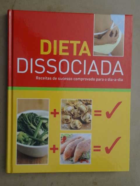 Dieta Dissociada - Receitas de Sucesso Comprovado Para o Dia a Dia