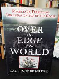 L. Bergreen: Over the Edge of the World - Magellan's Circumnavigation