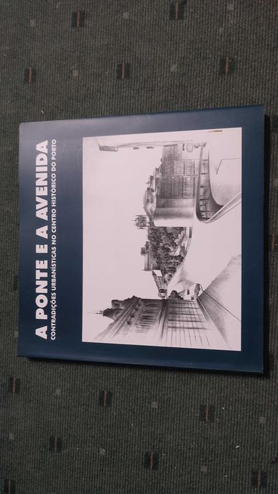 A Ponte e a Avenida Contradições Urbanisticas Centro Histórico Porto