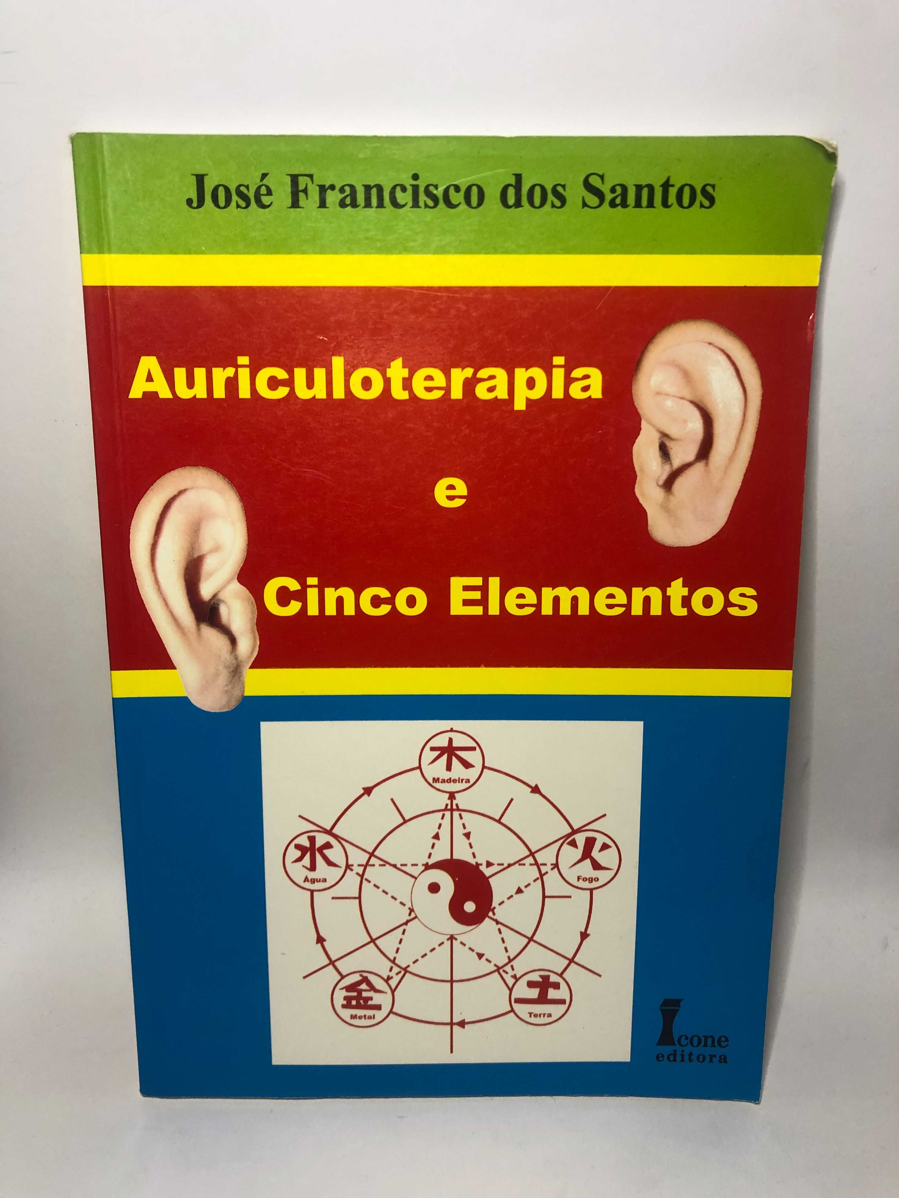 Auriculoterapia e Cinco Elementos - José Francisco dos Santos
