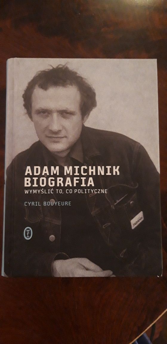 Adam Michnik Biografia, wymyślić to , co polityczne , Cyril Bouyeure