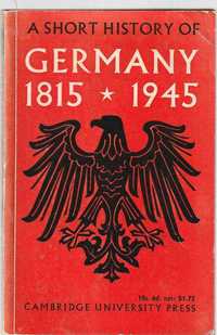 A short history of Germany 1815.1945-E. J. Passant-Cambridge