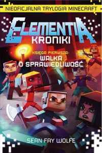 Elementia Kroniki. Nieoficjalna trylogia Minecraft - Sean Fay Wolfe