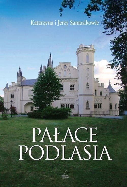 Pałace Podlasia, Jerzy Samusik, Katarzyna Samusik