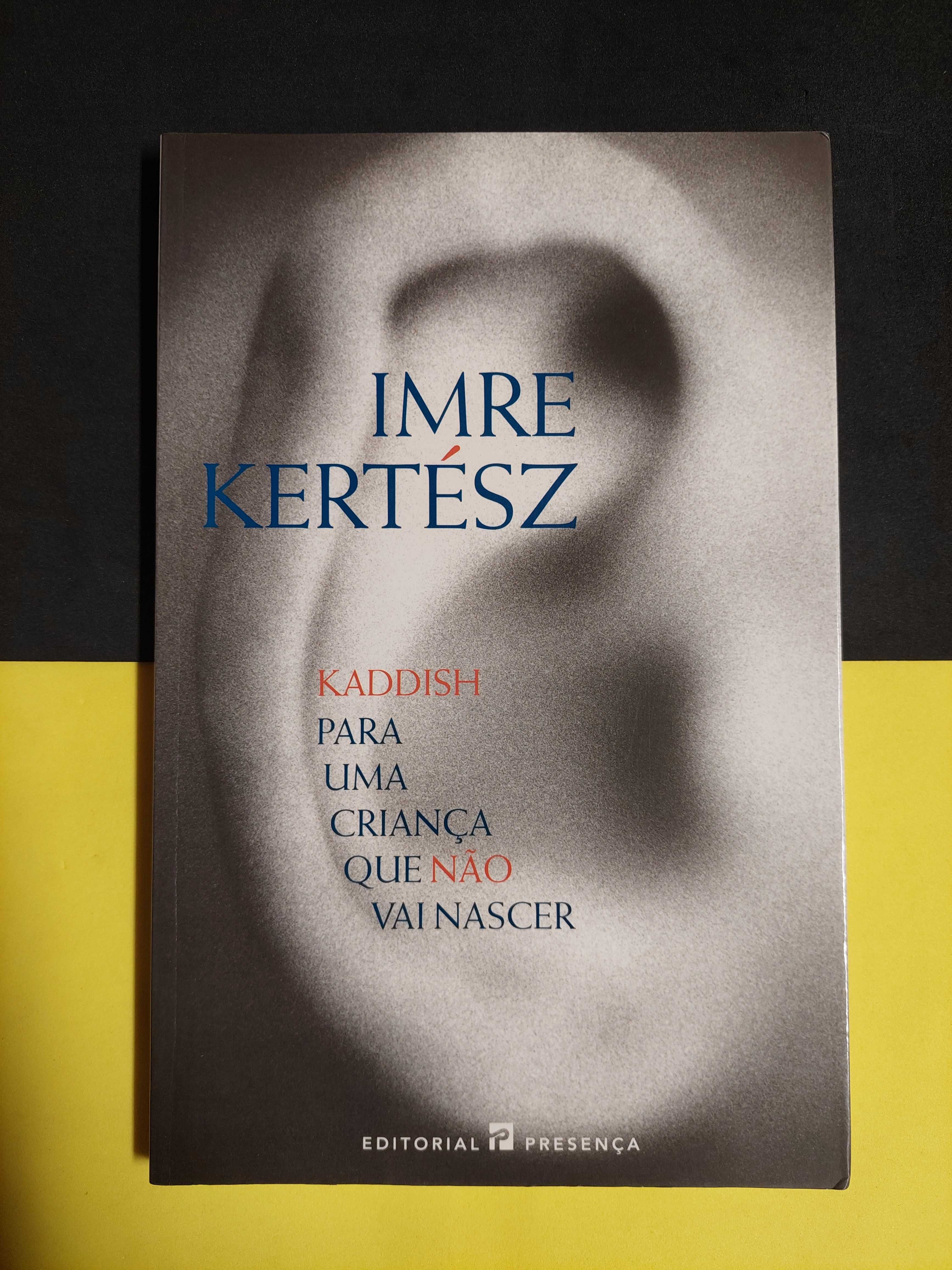 Imre Kertész - Kaddish para uma criança que não vai nascer