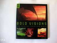 Bold visions: a digital painting bible