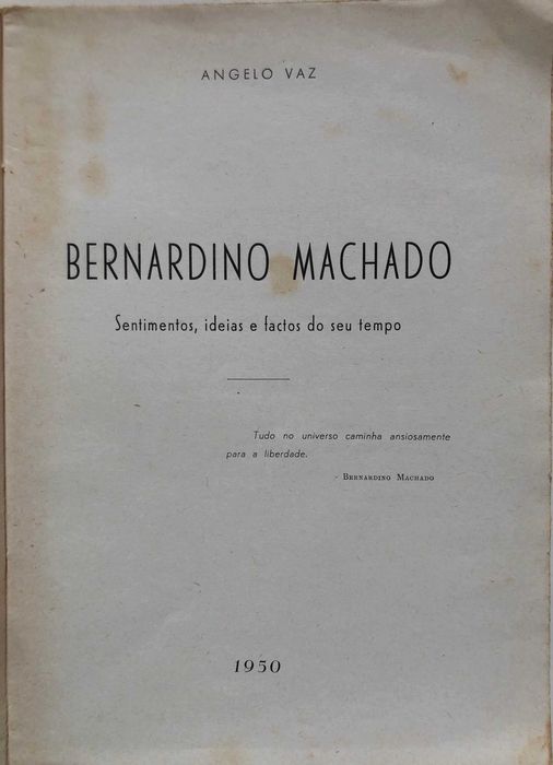 Bernardino Machado - Sentimentos, Ideias e Factos do seu Tempo
