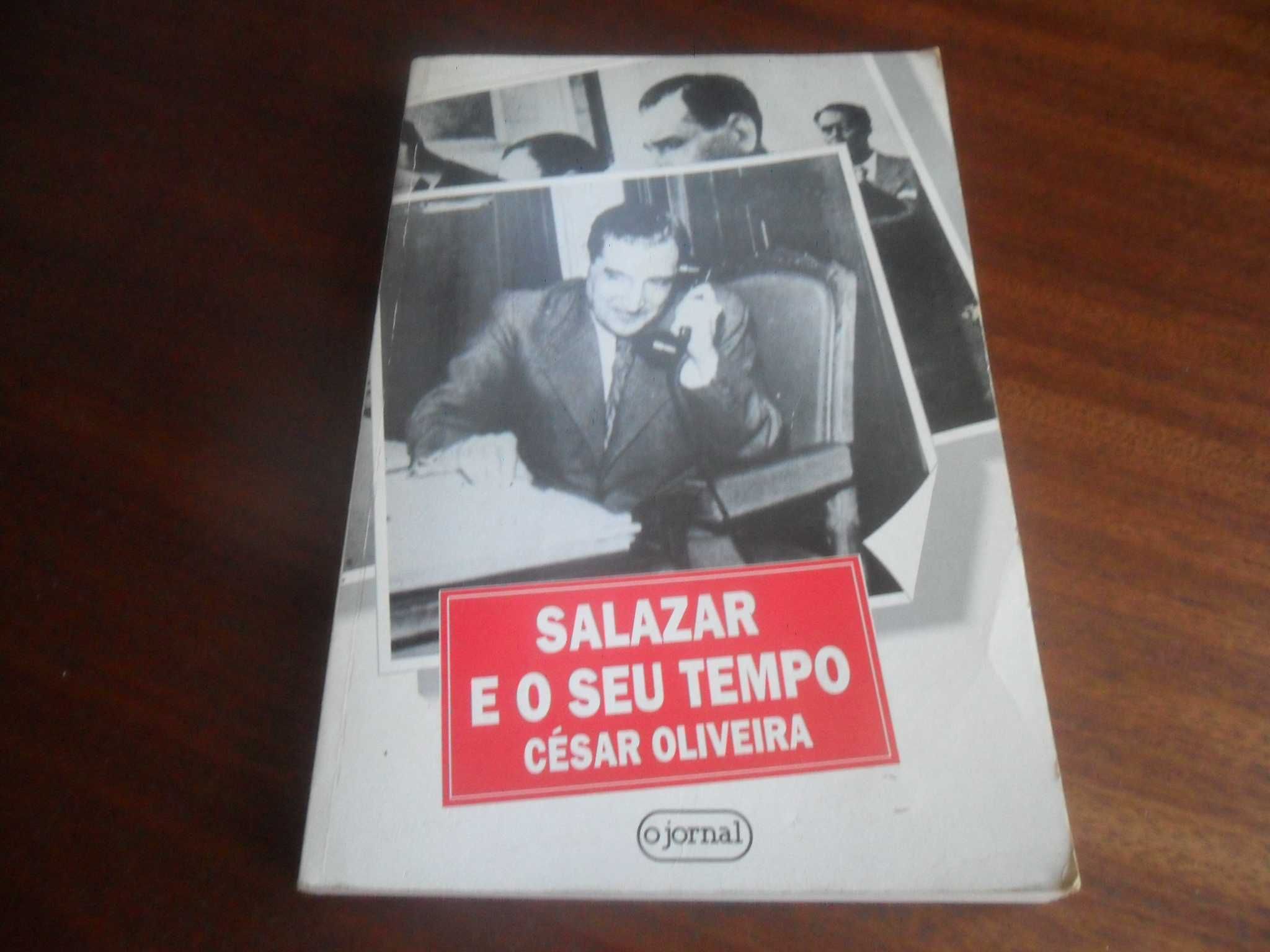 "Salazar e o Seu Tempo" de César Oliveira - 1ª Edição de 1991