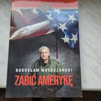 Bogusław Wołoszański - Zabić Amerykę