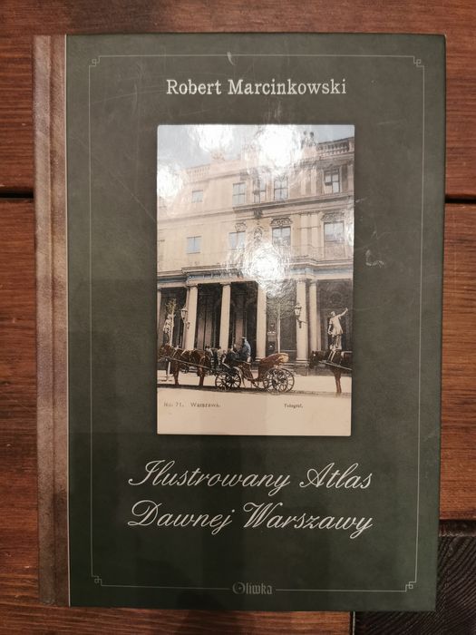 Ilustrowany atlas dawnej Warszawy - Robert Marcinkowski