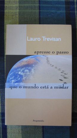 Apresse o Passo Que o Mundo Está a Mudar - Lauro Trevisan