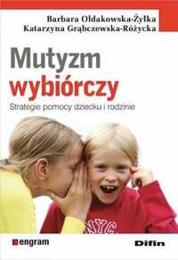 Mutyzm wybiórczy. Strategie pomocy dziecku i rodzi - Barbara Ołdakows