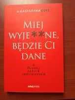 Miej wyje**ne, będzie Ci dane. O trudnej sztuce odpuszczania.
