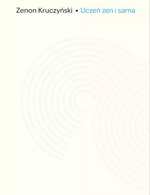 Uczeń zen i sarna. Zapiski z Drogi. Słowo / obraz terytoria