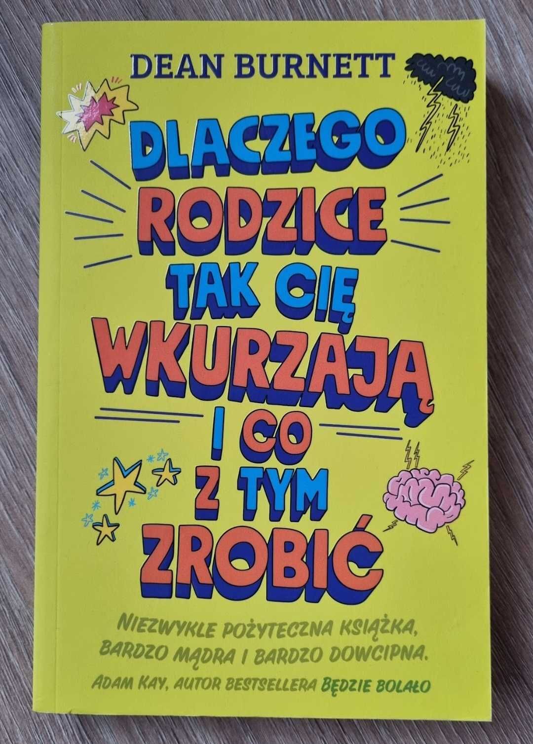 Dlaczego rodzice tak cię wkurzają i co z tym zrobić Dean Burnett