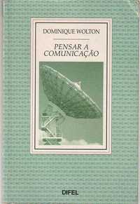 Pensar a comunicação-Dominique Wolton-Difel