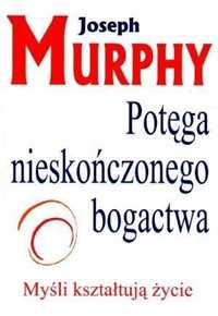 Potęga Nieskończonego Bogactwa, Joseph Murphy