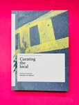 SOME APPROACHES TO PRACTICE AND CRITIQUE
Curating the local