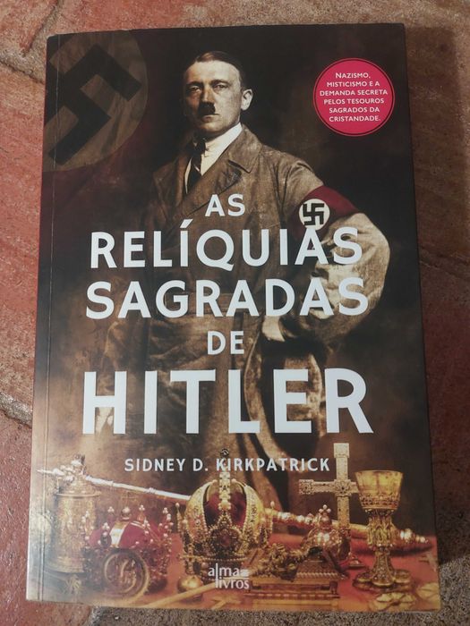 Sidney D. Kirkpatrick - As Relíquias Sagradas de Hitler(PORTES GRATIS)