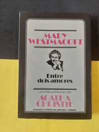 Mary Westmacott - Entre dois amores