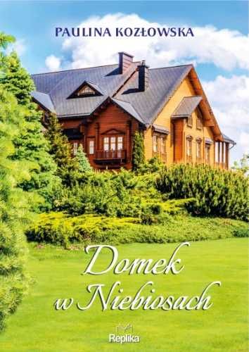 Domek w Niebiosach - Kozłowska Paulina