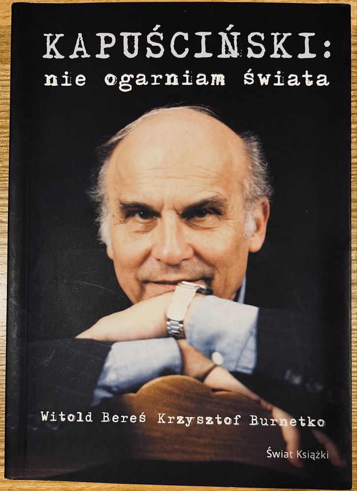 Kapuściński Nie ogarniam świata Bereś Witold, Burn