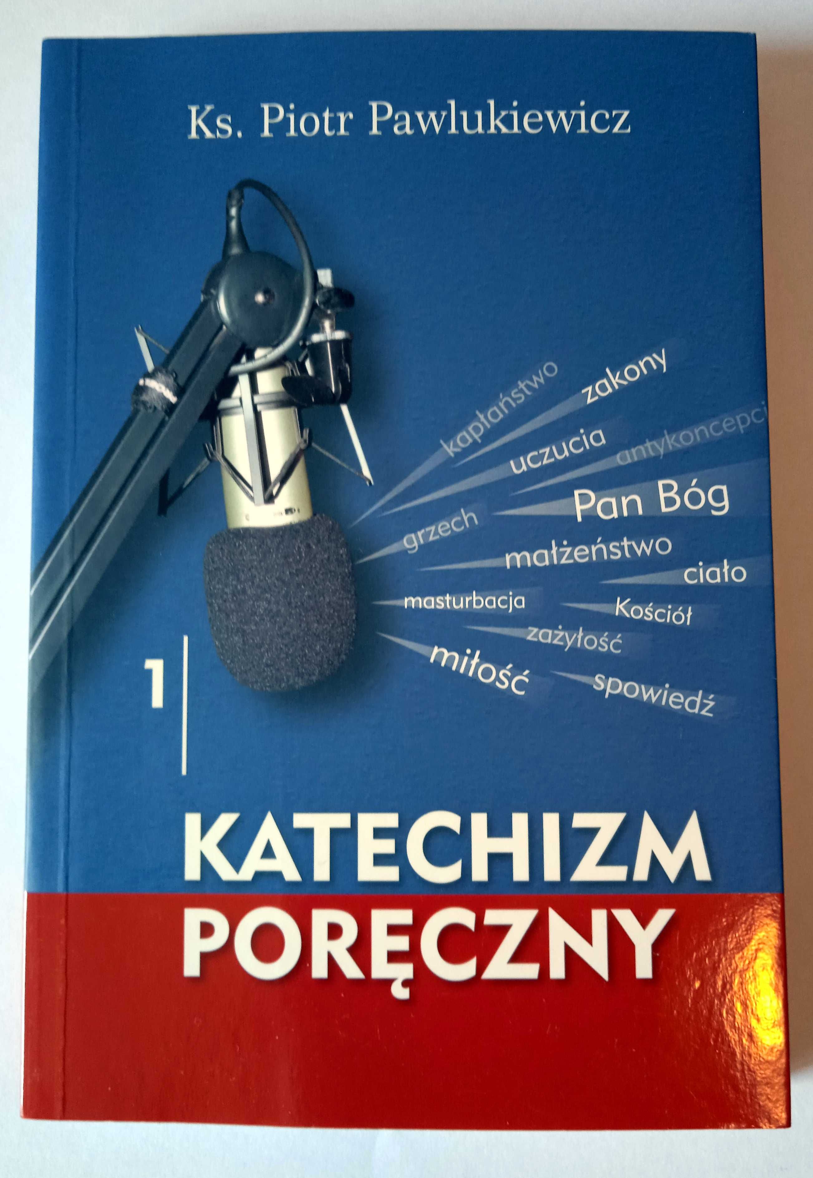 Katechizm poręczny - Ks. Piotr Pawlukiewicz