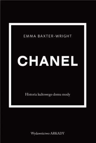 Chanel. Historia kultowego domu mody - Emma Baxter-Wright