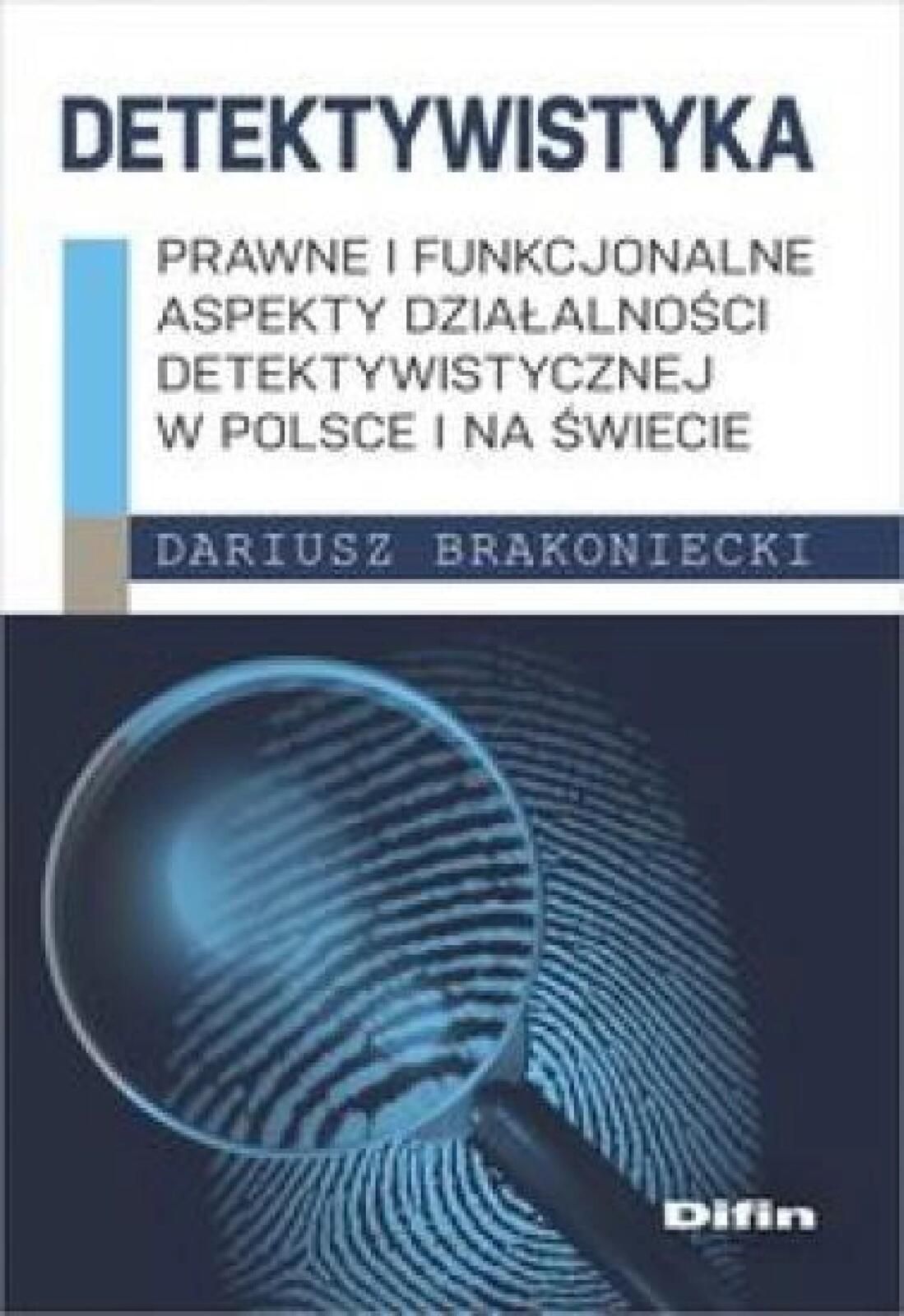 Detektywistyka: Prawne i funkcjonalne aspekty. Difin Dariusz