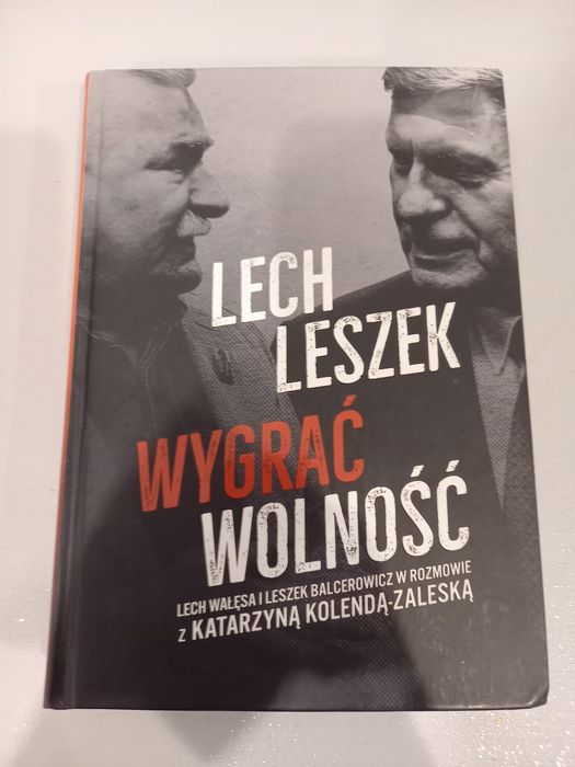 Lech, Leszek. Wygrać wolność - Katarzyna Kolenda-Zalewska