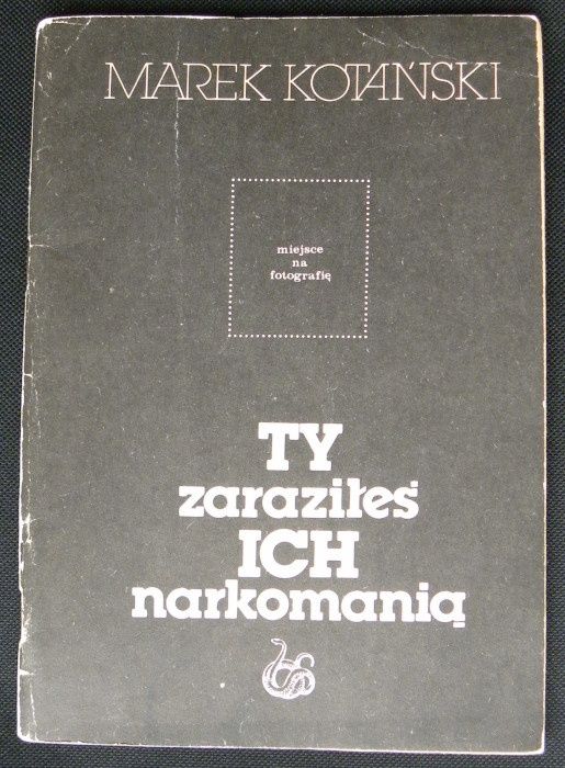 Książka: Marek Kotański "Ty zaraziłeś ich narkomanią"