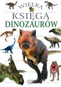 Wielka księga dinozaurów - praca zbiorowa