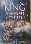 Stephen King Im mroczniej tym lepiej